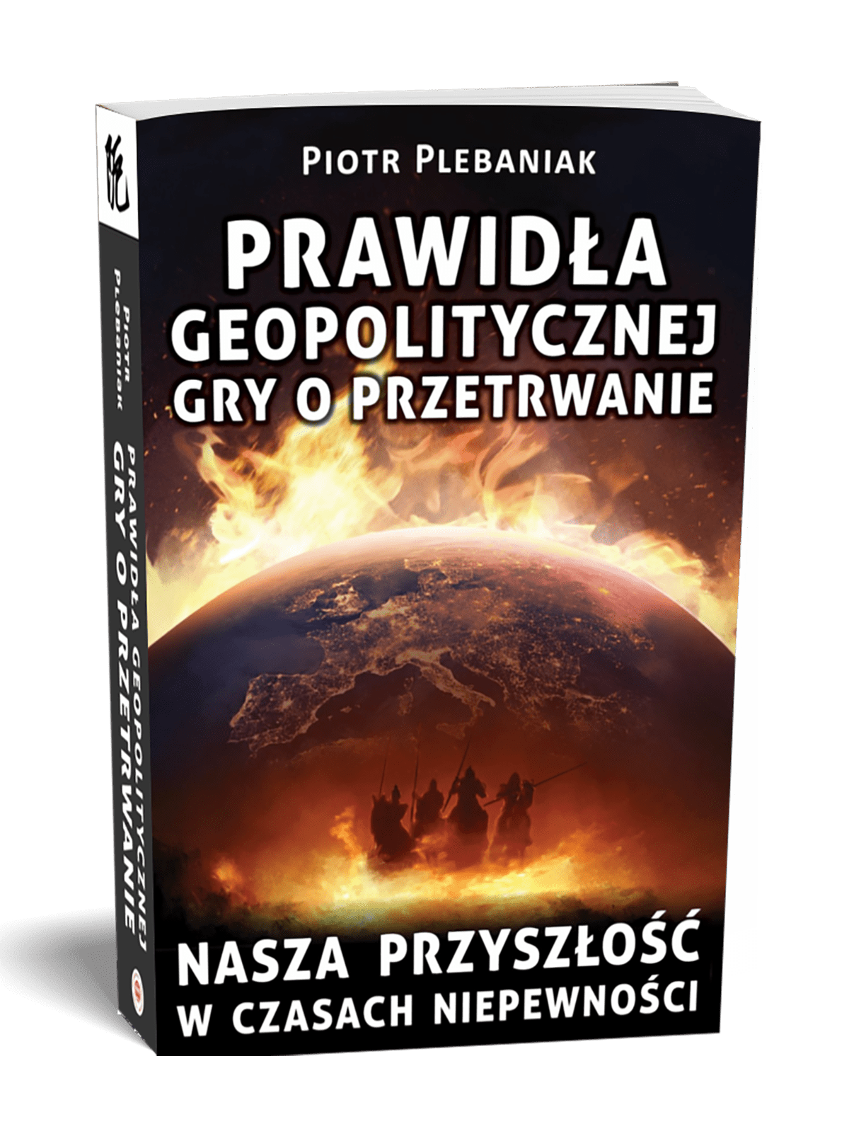  | Piotr Plebaniak, Prawidła geopolitycznej gry o przetrwanie Nasza przyszłość w czasach niepewności - przód okładki1 