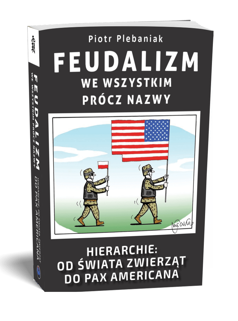  | Piotr Plebaniak, Feudalizm we wszystkim prócz nazwy Hierarchie: od świata zwierząt do geopolityki - przód okładki1 